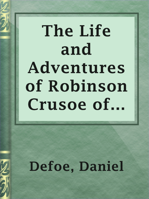 Title details for The Life and Adventures of Robinson Crusoe of York, Mariner, Volume 1 by Daniel Defoe - Available